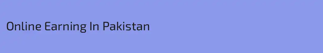 Online Earning In Pakistan